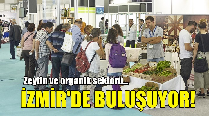 Zeytin ve organik sektörü İzmir'de buluşuyor!