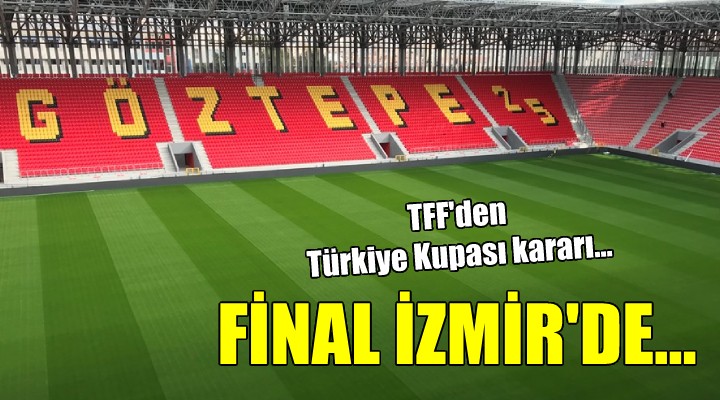 Ziraat Türkiye Kupası finali İzmir'de oynanacak