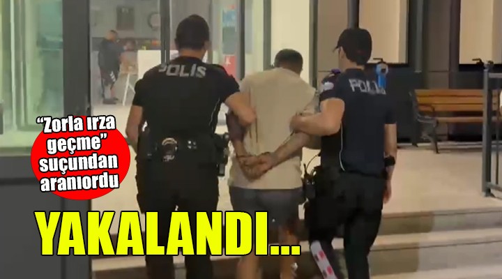 Zorla ırza geçme suçundan aranan firari yakalandı!