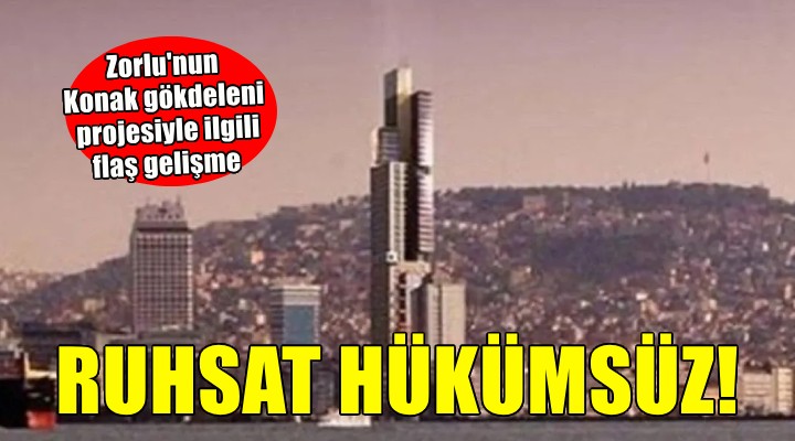 Zorlu'nun Konak gökdelenine ruhsat şoku!