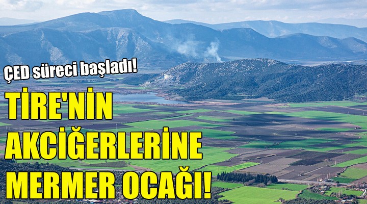 Tire'nin akciğerlerine mermer ocağı!