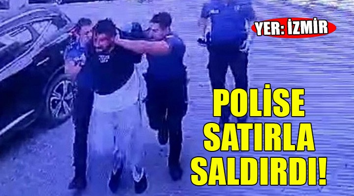 İzmir'de polise satırlı saldırı!